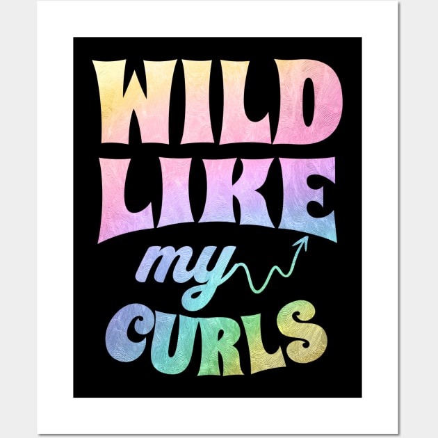 Wild Like My Curls Wall Art by Teewyld